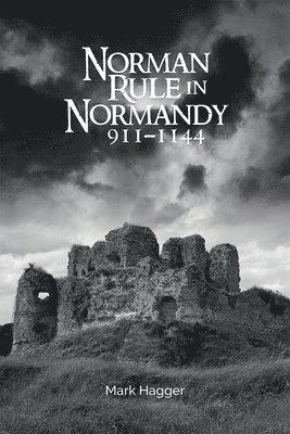 Norman Rule in Normandy, 911-1144 1