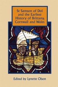 bokomslag St Samson of Dol and the Earliest History of Brittany, Cornwall and Wales