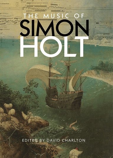 David Charlton - Music of Simon Holt, Inbunden