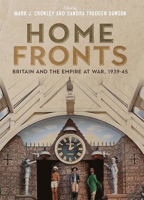 Home Fronts - Britain and the Empire at War, 1939-45 1