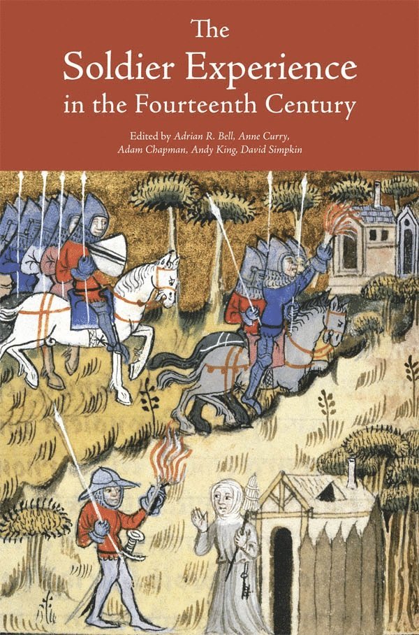 Adrian R Bell, Anne Curry, Adrian R. Bell - Soldier Experience in the Fourteenth Century, Häftad