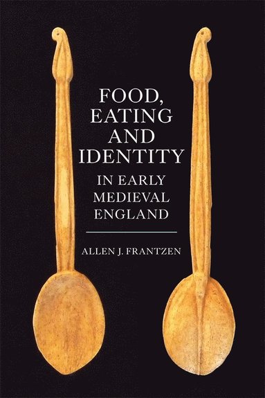 bokomslag Food, Eating and Identity in Early Medieval England