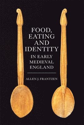 Food, Eating and Identity in Early Medieval England 1