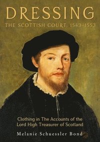 bokomslag Dressing the Scottish Court, 1543-1553