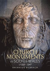 bokomslag Church Monuments in South Wales, c.1200-1547