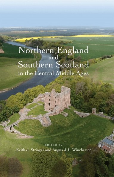 Keith Stringer, Angus J L Winchester - Northern England and Southern Scotland in the Central Middle Ages, Inbunden
