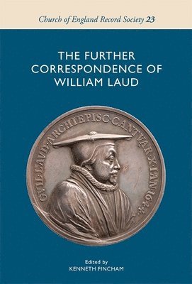 The Further Correspondence of William Laud 1