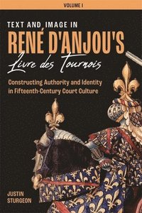 bokomslag Text and Image in René d'Anjou's Livre des Tournois [3 volume set]
