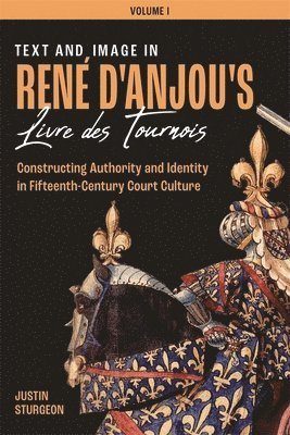 bokomslag Text and Image in René d'Anjou's Livre des Tournois [3 volume set]