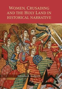 bokomslag Women, Crusading and the Holy Land in Historical Narrative