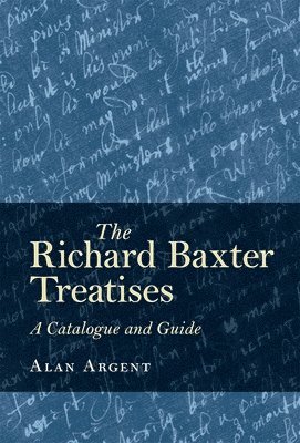 bokomslag The Richard Baxter Treatises