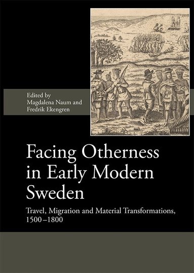 Magdalena Naum, Fredrik Ekengren - Facing Otherness in Early Modern Sweden, Inbunden