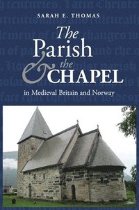 bokomslag The Parish and the Chapel in Medieval Britain and Norway