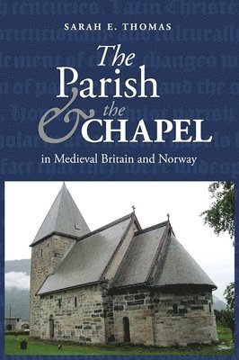 The Parish and the Chapel in Medieval Britain and Norway 1