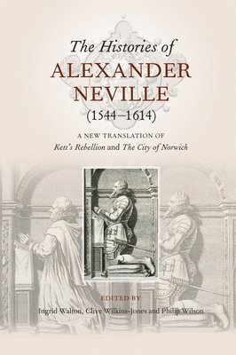 Ingrid Walton, Clive Wilkins-Jones, Philip Wilson, Ingrid (Author) Walton, Philip (Author) Wilson - Histories of Alexander Neville (1544-1614), Inbunden