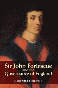 bokomslag Sir John Fortescue and the Governance of England