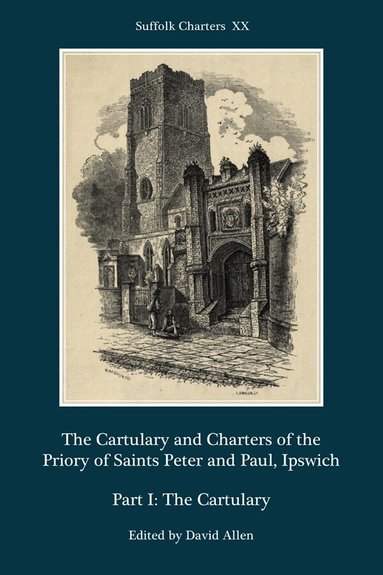 David Allen - Cartulary and Charters of the Priory of Saints Peter and Paul, Ipswich, Inbunden