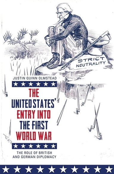 Justin Quinn Olmstead - United States' Entry into the First World War, Inbunden