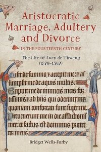 bokomslag Aristocratic Marriage, Adultery and Divorce in the Fourteenth Century