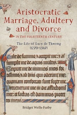 Aristocratic Marriage, Adultery and Divorce in the Fourteenth Century 1