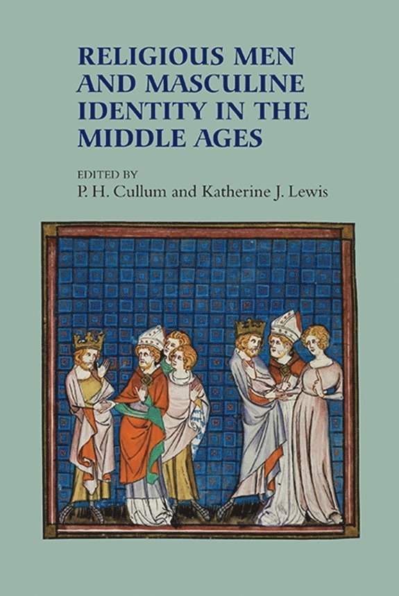 Pat H Cullum, Katherine J Lewis, Pat H. Cullum, Katherine J. Lewis, P H Cullum - Religious Men and Masculine Identity in the Middle Ages, Häftad