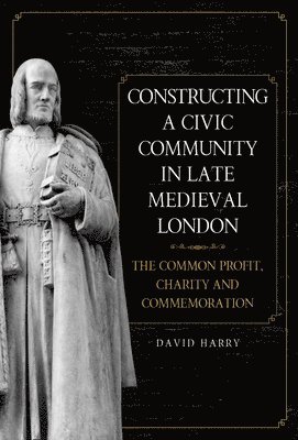 Constructing a Civic Community in Late Medieval London 1