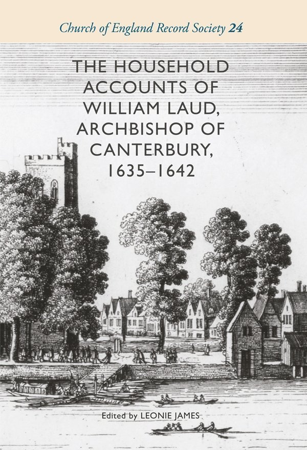 Leonie James, Leonie (Royalty Account) James - Household Accounts of William Laud, Archbishop of Canterbury, 1635-1642, Inbunden