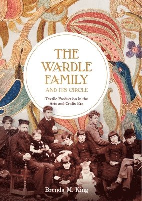 bokomslag Wardle Family and its Circle: Textile Production in the Arts and Crafts Era