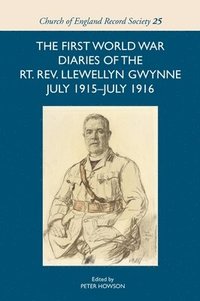 bokomslag The First World War Diaries of the Rt. Rev. Llewellyn Gwynne, July 1915-July 1916