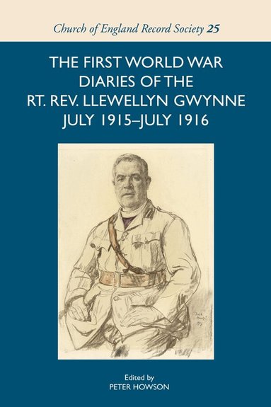 Peter Howson - First World War Diaries of the Rt. Rev. Llewellyn Gwynne, July 1915-July 1916, Inbunden