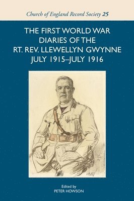 The First World War Diaries of the Rt. Rev. Llewellyn Gwynne, July 1915-July 1916 1