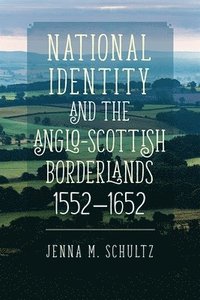 bokomslag National Identity and the Anglo-Scottish Borderlands, 1552-1652