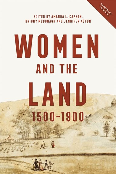 Amanda L. Capern, Briony McDonagh, Jennifer Aston - Women and the Land, 1500-1900, Häftad