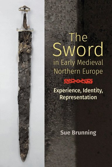 Sue Brunning - Sword in Early Medieval Northern Europe, Inbunden