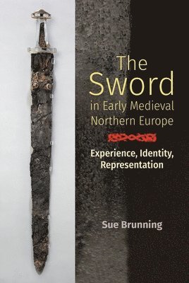 Sue Brunning - Sword in Early Medieval Northern Europe, Inbunden