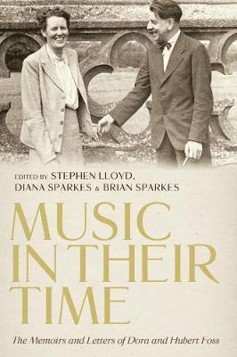 Music in Their Time: The Memoirs and Letters of Dora and Hubert Foss 1