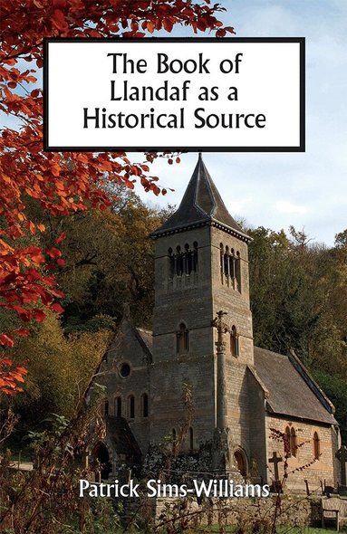 Patrick Sims-Williams - Book of Llandaf as a Historical Source, Inbunden