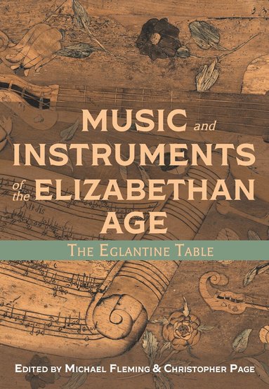 Michael Fleming, Christopher Page - Music and Instruments of the Elizabethan Age, Inbunden