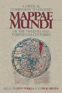 bokomslag A Critical Companion to English Mappae Mundi of the Twelfth and Thirteenth Centuries