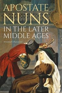 bokomslag Apostate Nuns in the Later Middle Ages