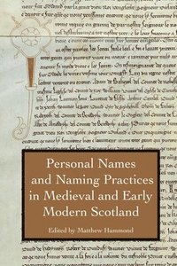 bokomslag Personal Names and Naming Practices in Medieval Scotland