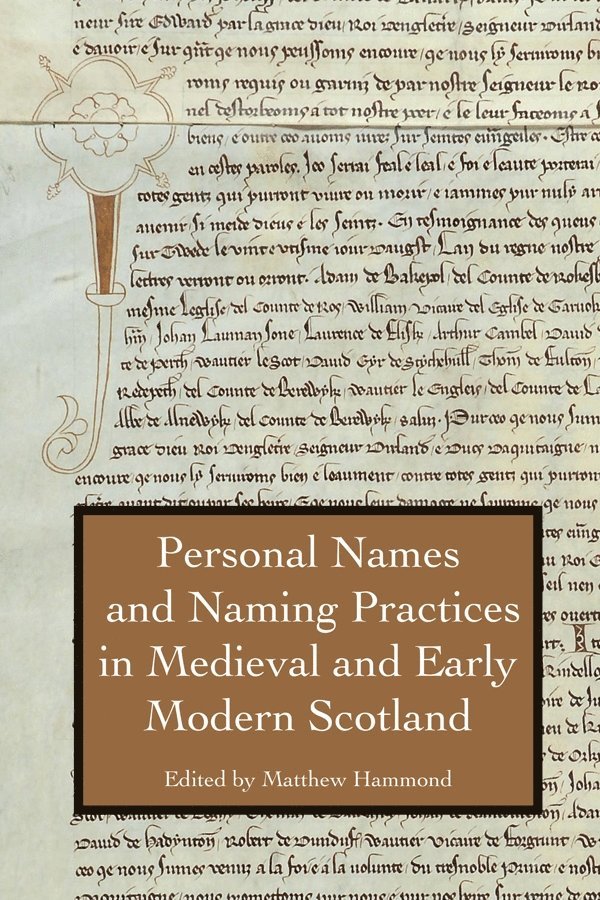 Matthew H. Hammond, Matthew Hammond - Personal Names and Naming Practices in Medieval Scotland, Inbunden