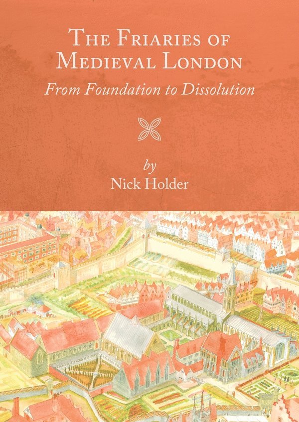 Nick Holder - Friaries of Medieval London, Häftad