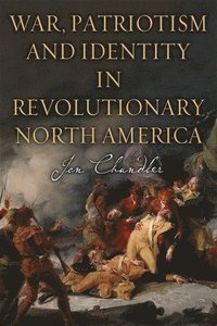 bokomslag War, Patriotism and Identity in Revolutionary North America