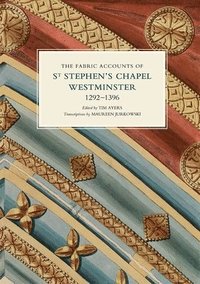 bokomslag The Fabric Accounts of St Stephen's Chapel, Westminster, 1292-1396