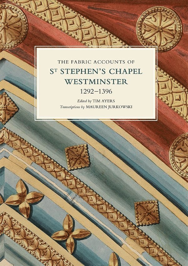 Fabric Accounts of St Stephen's Chapel, Westminster, 1292-1396