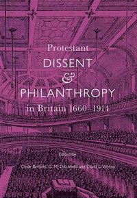bokomslag Protestant Dissent and Philanthropy in Britain, 1660-1914
