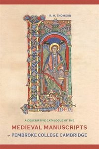 bokomslag A Descriptive Catalogue of the Medieval Manuscripts of Pembroke College, Cambridge