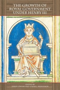 bokomslag The Growth of Royal Government under Henry III
