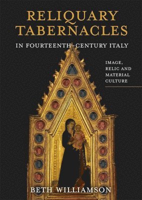 Reliquary Tabernacles in Fourteenth-Century Italy 1